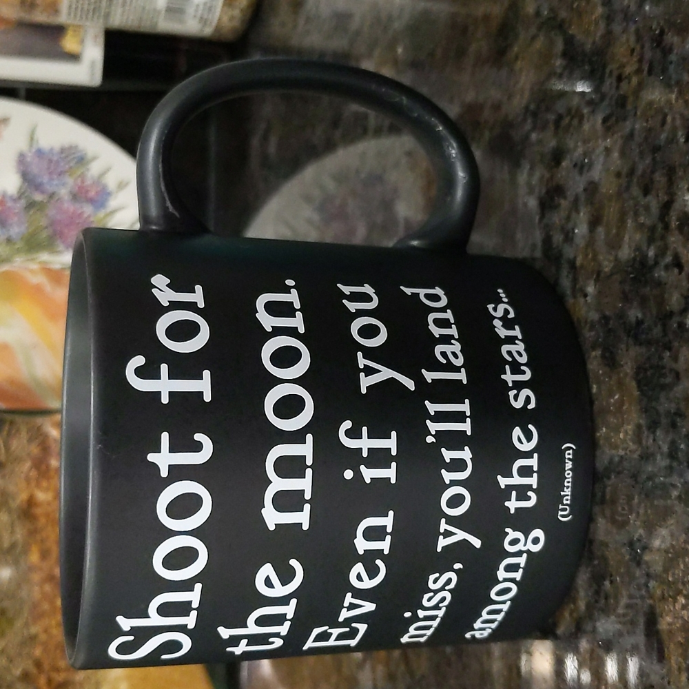 Quotable Mugs Shoot for the moon.  Even if you miss, you'll wind up among...